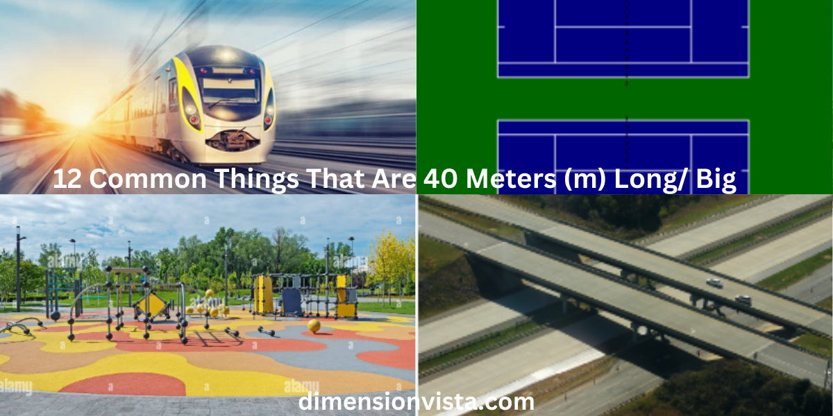 12 Common Things That Are 40 Meters (m) Long/ Big