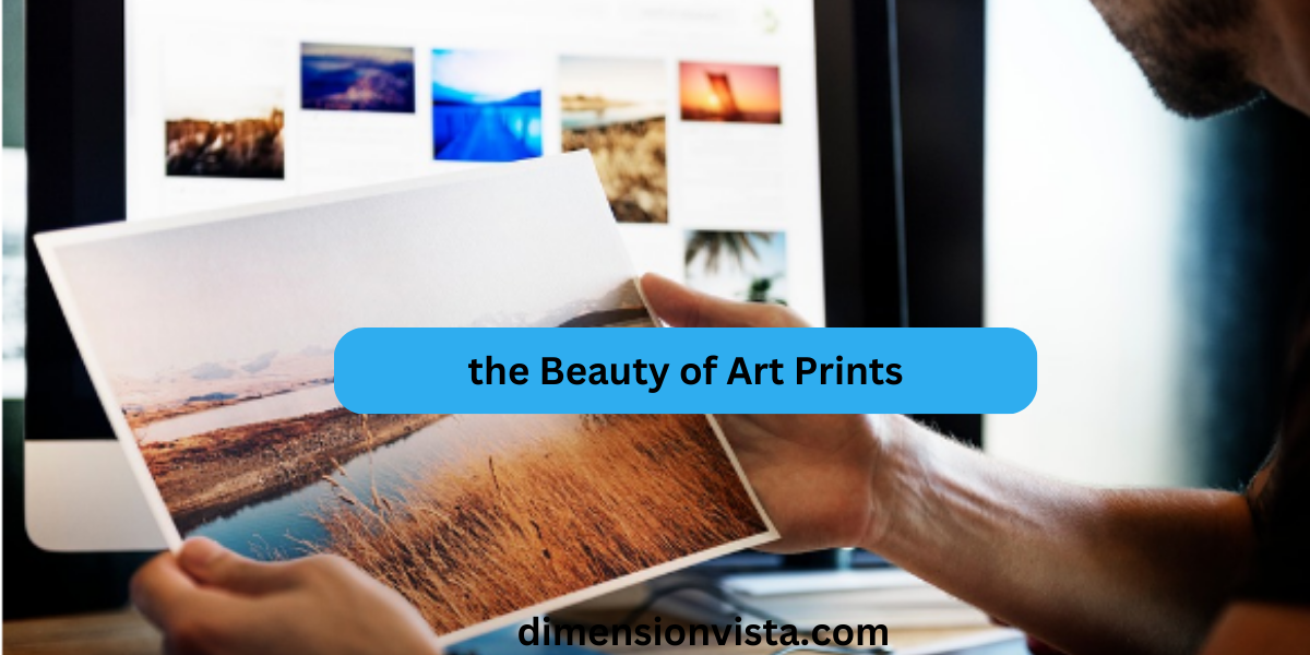 Appreciating the Beauty of Art Prints: A Deep Dive into Their Appeal and Significance