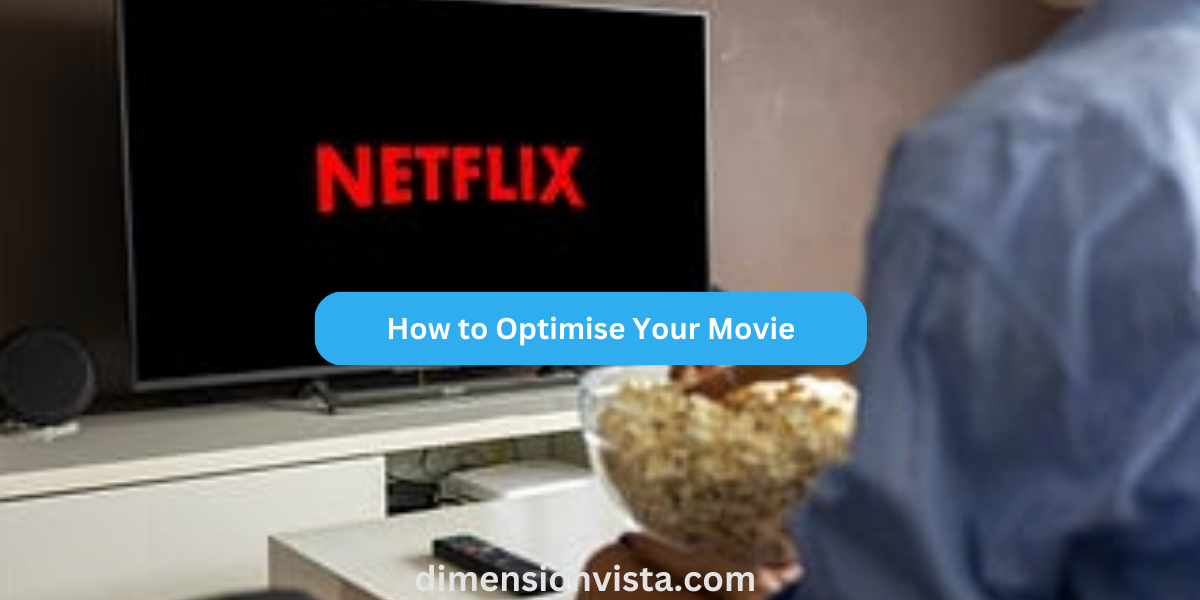 How to Optimise Your Movie Streaming Experience: Everything You Need to Know