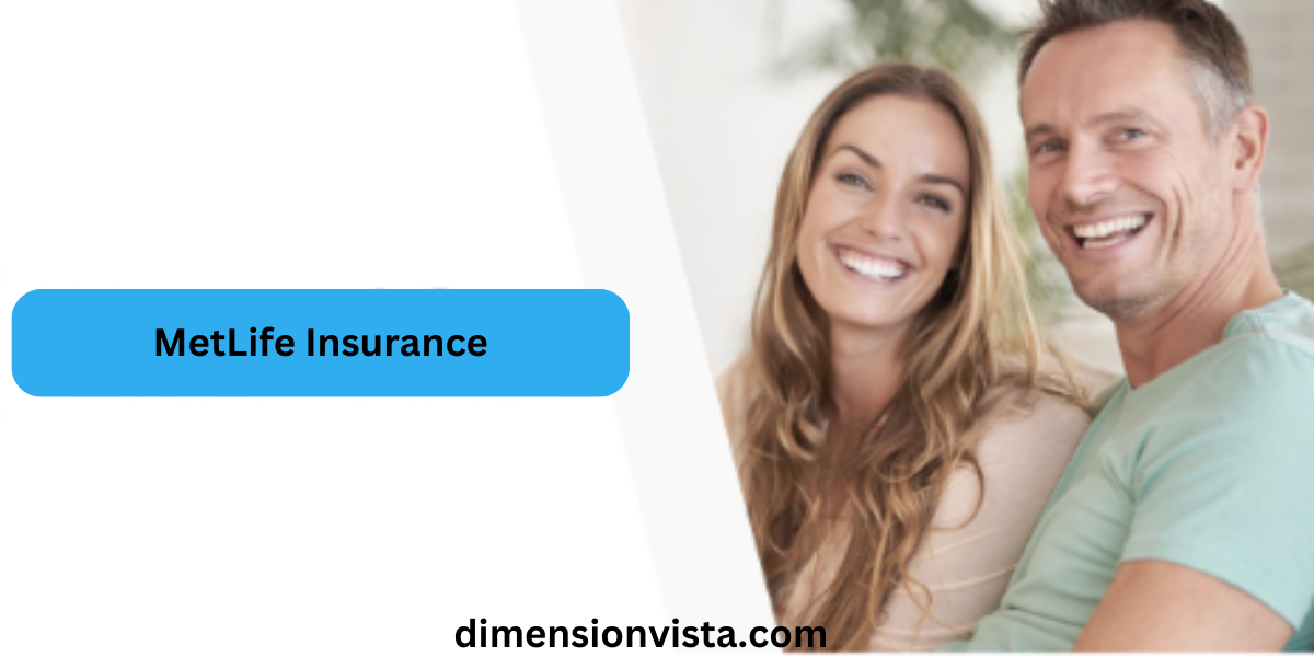 MetLife Insurance: Comprehensive Coverage and Benefits