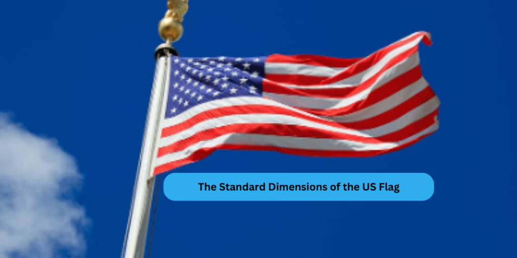 The Standard Dimensions of the US Flag: A Comprehensive Guide