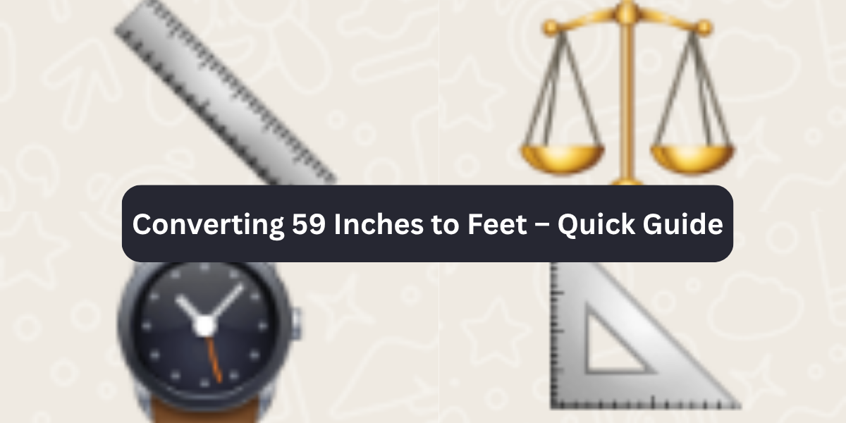 Converting 59 Inches to Feet – Quick Guide