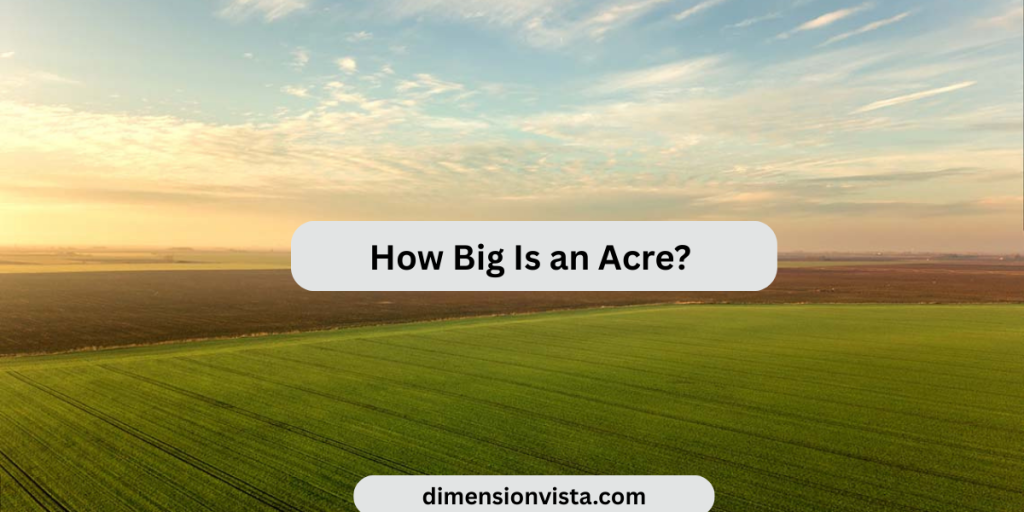How Big Is an Acre? A Complete Guide with Facts, Examples, Visuals ...