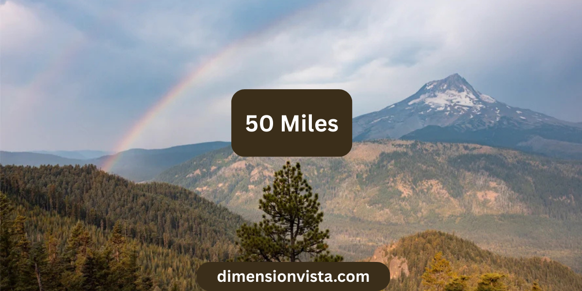 How Much Is 50 Miles? Things and Distances That Are 50 Miles Long