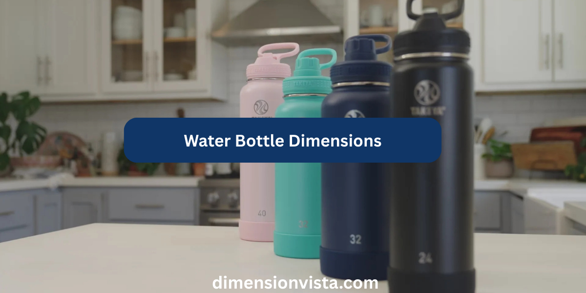 Water Bottle Dimensions: A Complete Guide With Facts